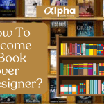 How To Become A Book Cover Designer?