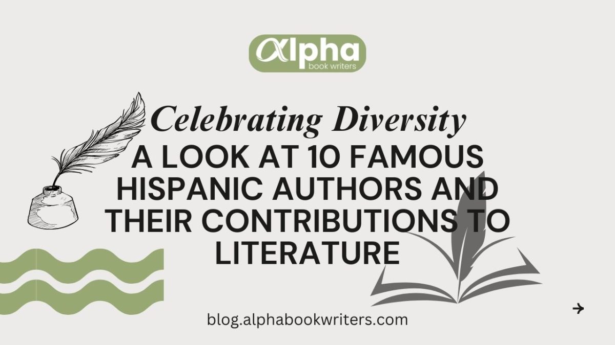 Celebrating Diversity A Look At 10 Famous Hispanic Authors And Their Contributions To Literature
