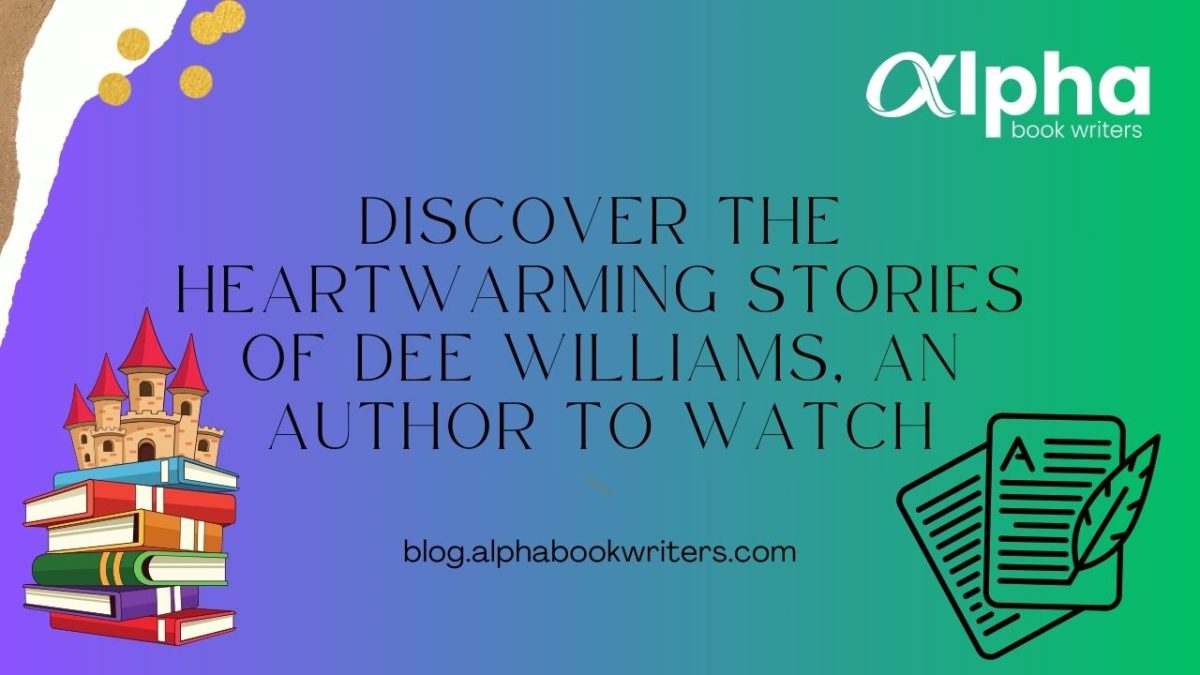 Discover The Heartwarming Stories Of Dee Williams, An Author To Watch