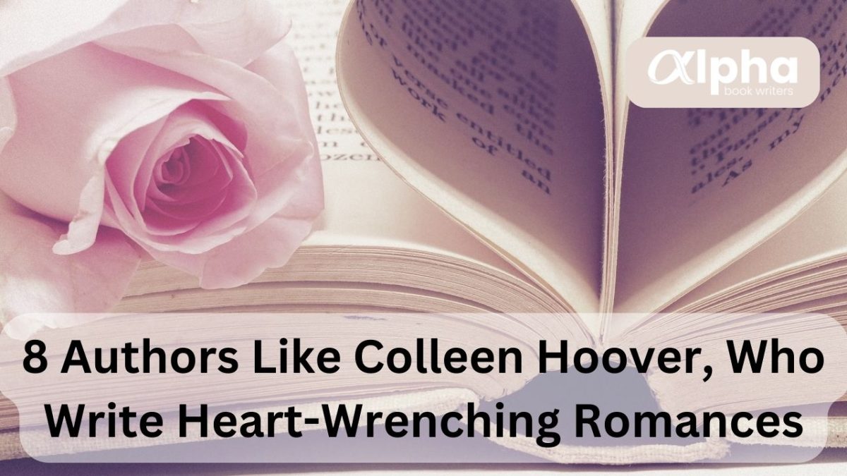 8 Authors Like Colleen Hoover, Who Write Heart-Wrenching Romances