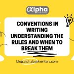 Conventions In Writing Understanding The Rules And When To Break Them