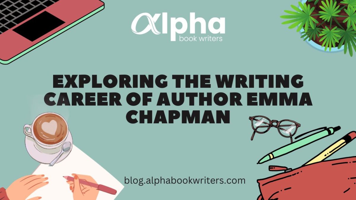 Exploring The Writing Career Of Author Emma Chapman: Author, Editor, and Writing Coach.