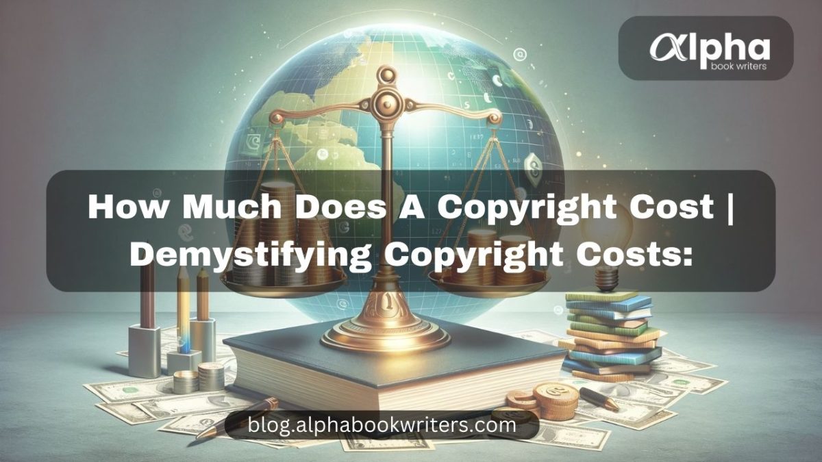 How Much Does a Copyright Cost | Demystifying Copyright Costs