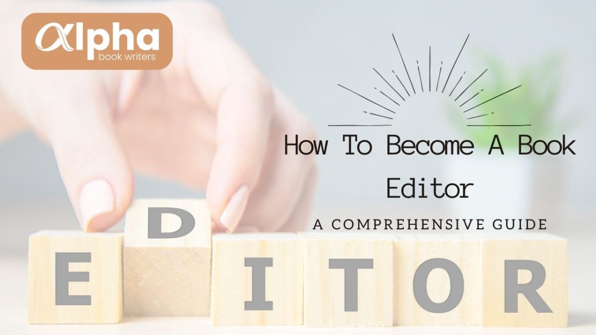 How To Become A Book Editor: A Comprehensive Guide?