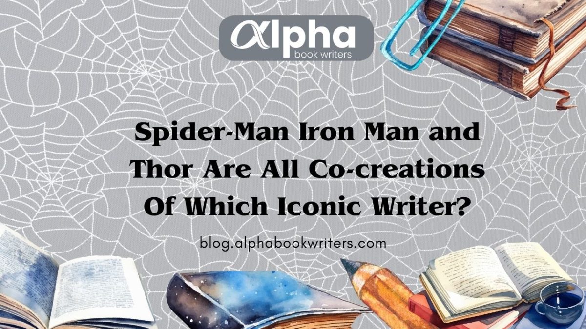 Spider-Man, Iron Man, And Thor Are All Co-creations Of Which Iconic Writer?