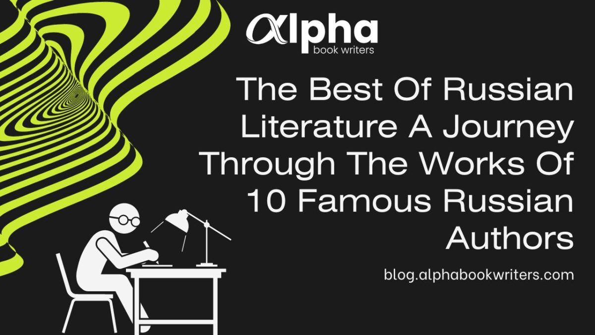 The Best Of Russian Literature A Journey Through The Works Of 10 Famous Russian Authors