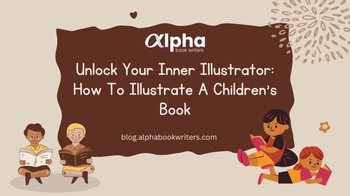 Unlock Your Inner Illustrator: How To Illustrate A Children’s Book?