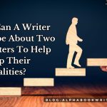 What Can A Writer Describe About Two Characters To Help Develop Their Personalities?