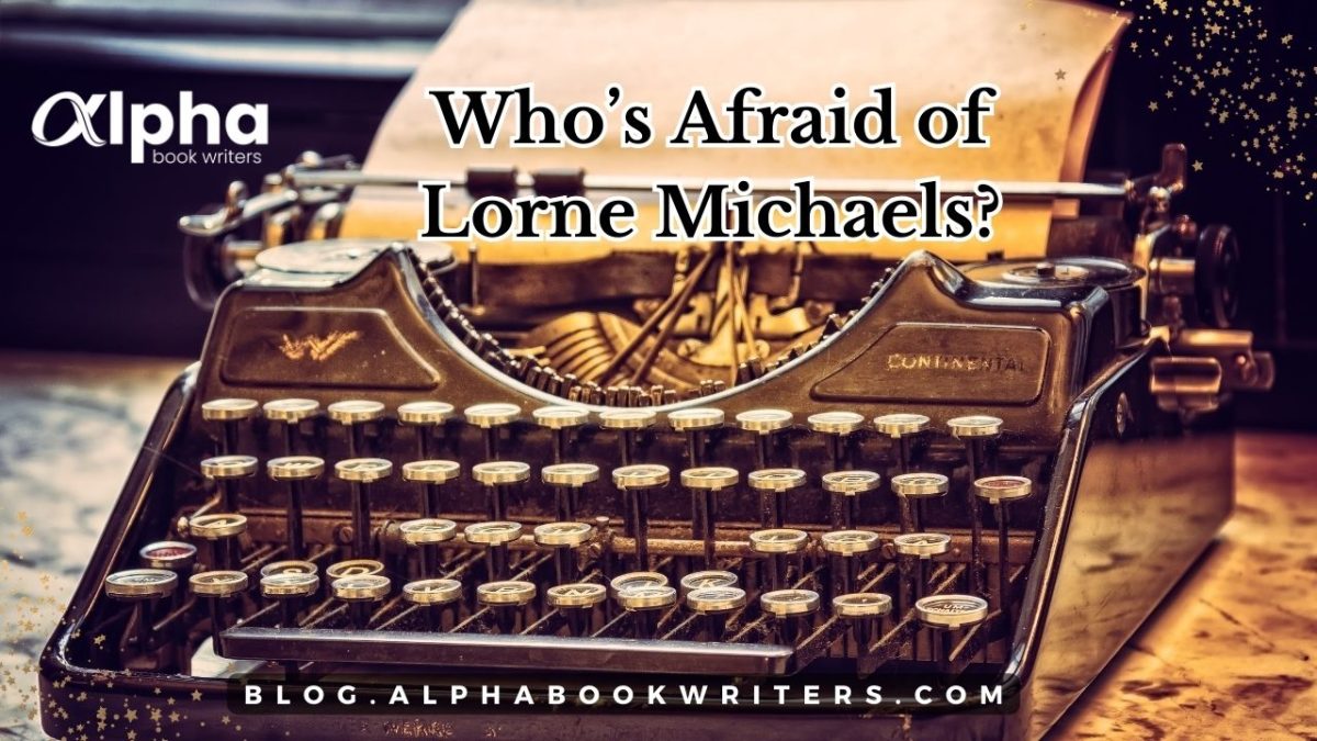 Who’s Afraid Of Lorne Michaels?
