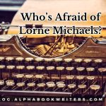 Who’s Afraid Of Lorne Michaels?