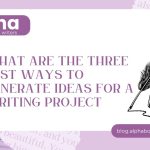 What Are The Three Best Ways To Generate Ideas For A Writing Project