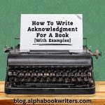 How To Write Acknowledgment For A Book [With Examples]