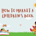 How To Market A Children’s Book?