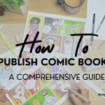 How To Publish Comic Book | A Comprehensive Guide