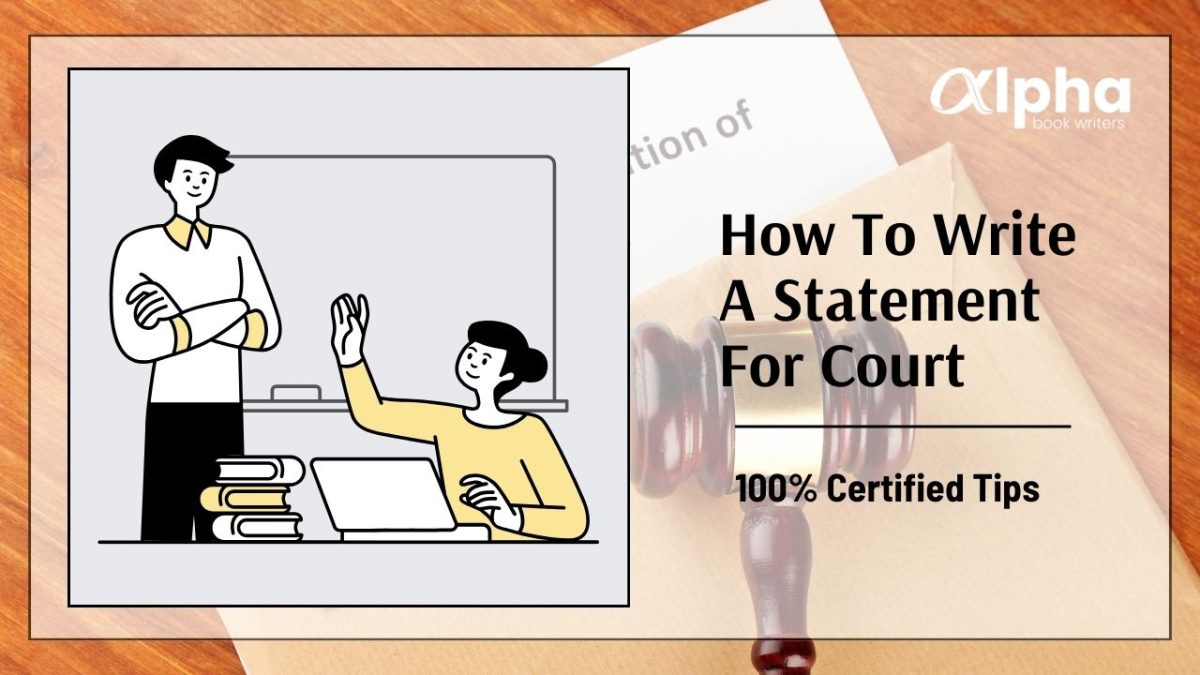 How To Write A Statement For Court – 100% Certified Tips