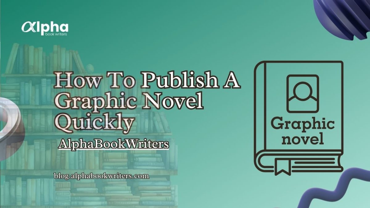 How To Publish A Graphic Novel Quickly | Alpha Book Writers